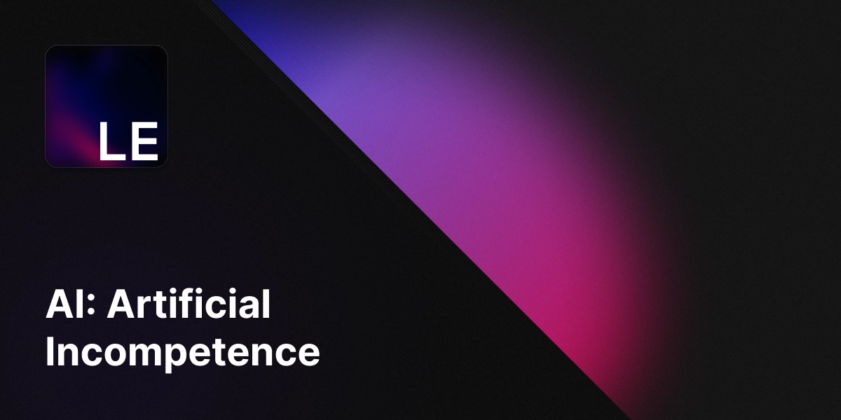 AI: Artificial Incompetence